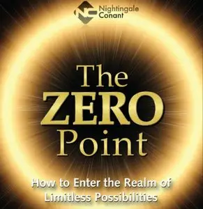 The Zero Point: How to Enter the Realm of Limitless Possibilities