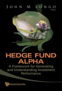 Hedge Fund Alpha: A Framework for Generating and Understanding Investment Performance (repost)
