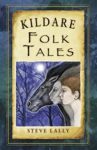 «Kildare Folk Tales» by Steve Lally