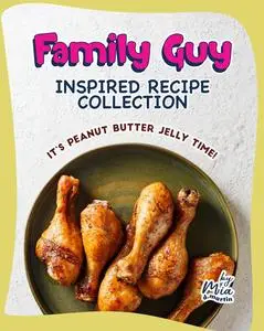 Family Guy Inspired Recipe Collection: It’s Peanut Butter Jelly Time!
