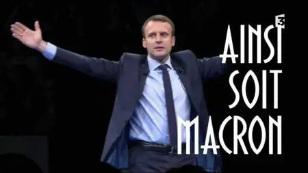 (Fr3) Ainsi soit Macron (2017)