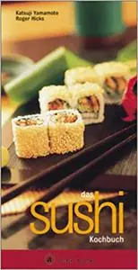Das Sushi-Kochbuch eine Einführung in die japanische Sushi-Küche