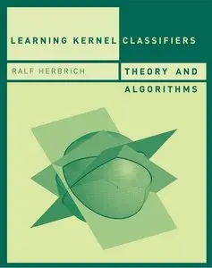 Learning Kernel Classifiers: Theory and Algorithms  (Adaptive Computation and Machine Learning)