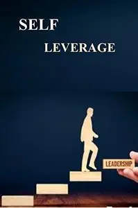 SELF LEVERAGE: Easy ways on how to monetize your knowledge for gains (meant for more)