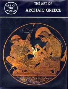 The Art of Archaic Greece (Art of the World)
