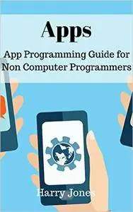 Apps: App Programming for Non Computer Programmer