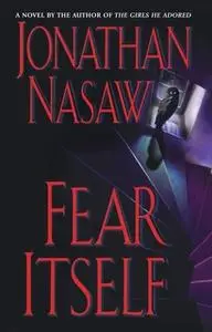 «Fear Itself» by Jonathan Nasaw