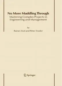 No More Muddling Through: Mastering Complex Projects in Engineering and Management