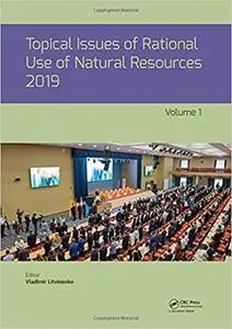 Topical Issues of Rational Use of Natural Resources 2019, Volume 1