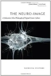 The Neuro-Image: A Deleuzian Film-philosophy of Digital Screen Culture