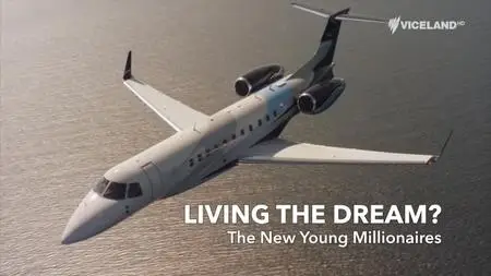 Living the Dream? The New Young Millionaires (2018)