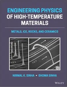 Engineering Physics of High-Temperature Materials: Metals, Ice, Rocks, and Ceramics