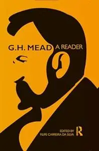 G.H. Mead: A Reader (Routledge Classics in Sociology)