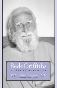Bede Griffiths: A Life in Dialogue