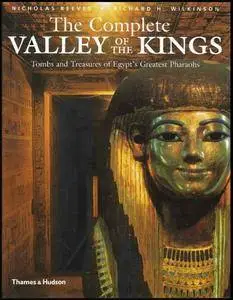 The Complete Valley of the Kings: Tombs and Treasures of Ancient Egypt's Royal Burial Site - Nicholas Reeves Richard  (Repost)