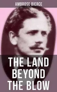 «The Land Beyond the Blow» by Ambrose Bierce