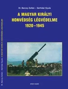 A Magyar Kiralyi Honvedseg Legvedelme 1920-1945 (repost)