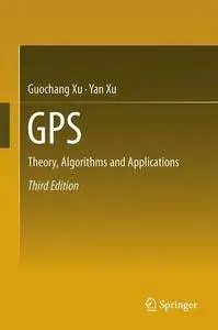 GPS: Theory, Algorithms and Applications, Third Edition