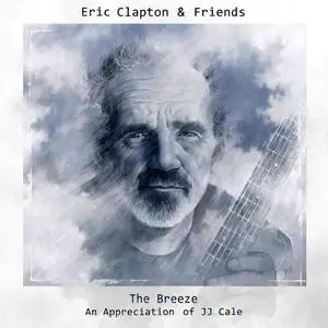 Eric Clapton & Friends - The Breeze: An Appreciation Of JJ Cale (2014)