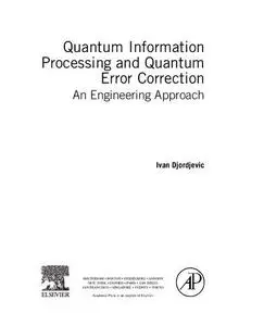 Quantum Information Processing and Quantum Error Correction: An Engineering Approach