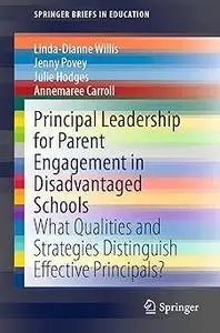 Principal Leadership for Parent Engagement in Disadvantaged Schools: What Qualities and Strategies Distinguish Effective