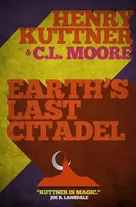 «Earth's Last Citadel» by C.L.Moore, Henry Kuttner