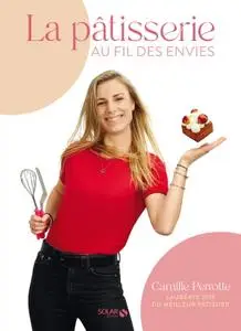 Camille Perrotte, "La pâtisserie au fil des envies"
