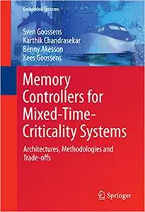 Memory Controllers for Mixed-Time-Criticality Systems: Architectures, Methodologies and Trade-offs (Repost)