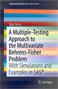 A Multiple-Testing Approach to the Multivariate Behrens-Fisher Problem with Simulations and Examp...