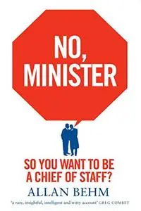 No, Minister: So you want to be a chief of staff?