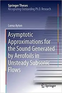 Asymptotic Approximations for the Sound Generated by Aerofoils in Unsteady Subsonic Flows
