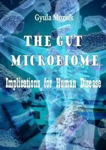 "The Gut Microbiome: Implications for Human Disease" ed. by Gyula Mozsik