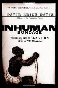 Inhuman Bondage: The Rise and Fall of Slavery in the New World (Repost)