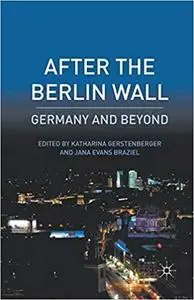 After the Berlin Wall: Germany and Beyond