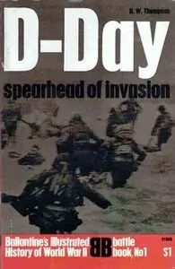 D-Day: Spearhead of Invasion (Ballantine's Illustrated History of World War II. Battle Book №1)