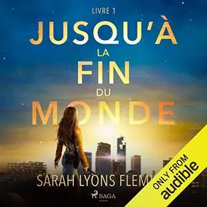 Sarah Lyons Fleming, "Jusqu’à la fin du monde, Livre 1"