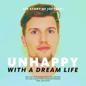 «Unhappy With A Dream Life» by JoeySuki