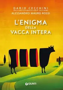 Dario Cecchini, Alessandro Mauro Rossi - L’enigma della vacca intera
