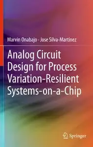 Analog Circuit Design for Process Variation-Resilient Systems-on-a-Chip (repost)