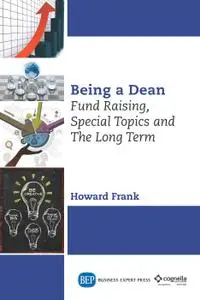 Being a dean: fund raising, special topics and the long term