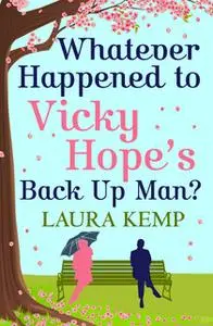 «Whatever Happened to Vicky Hope's Back Up Man?» by Laura Kemp