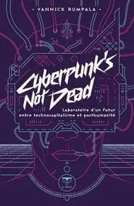 Yannick Rumpala, "Cyberpunk's not dead: Laboratoire d’un futur entre technocapitalisme et post-humanité"