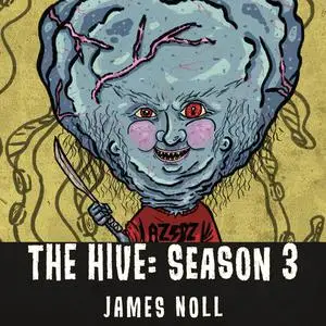 «The Hive: Season 3» by James Noll