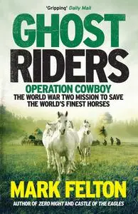 «Ghost Riders» by Mark Felton