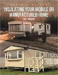 Insulating Your Mobile or Manufactured Home: 1950 - Present