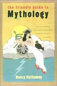 The Friendly Guide to Mythology [Repost]