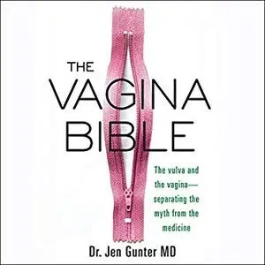 The Vagina Bible: The Vulva and the Vagina-Separating the Myth from the Medicine [Audiobook]