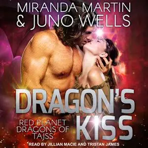 «Dragon's Kiss» by Miranda Martin,Juno Wells