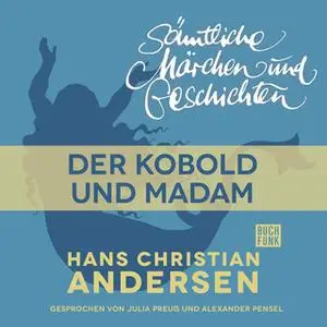 «H.C. Andersen - Sämtliche Märchen und Geschichten: Der Kobold und Madam» by Hans Christian Andersen