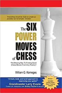 The Six Power Moves of Chess: The Missing Key to Finding Good Chess Moves From Any Position!, 3rd Edition